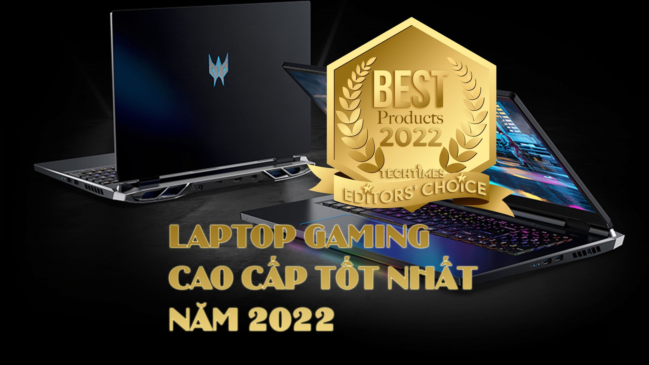 [Editors' Choice] Laptop gaming cao cấp tốt nhất năm 2022