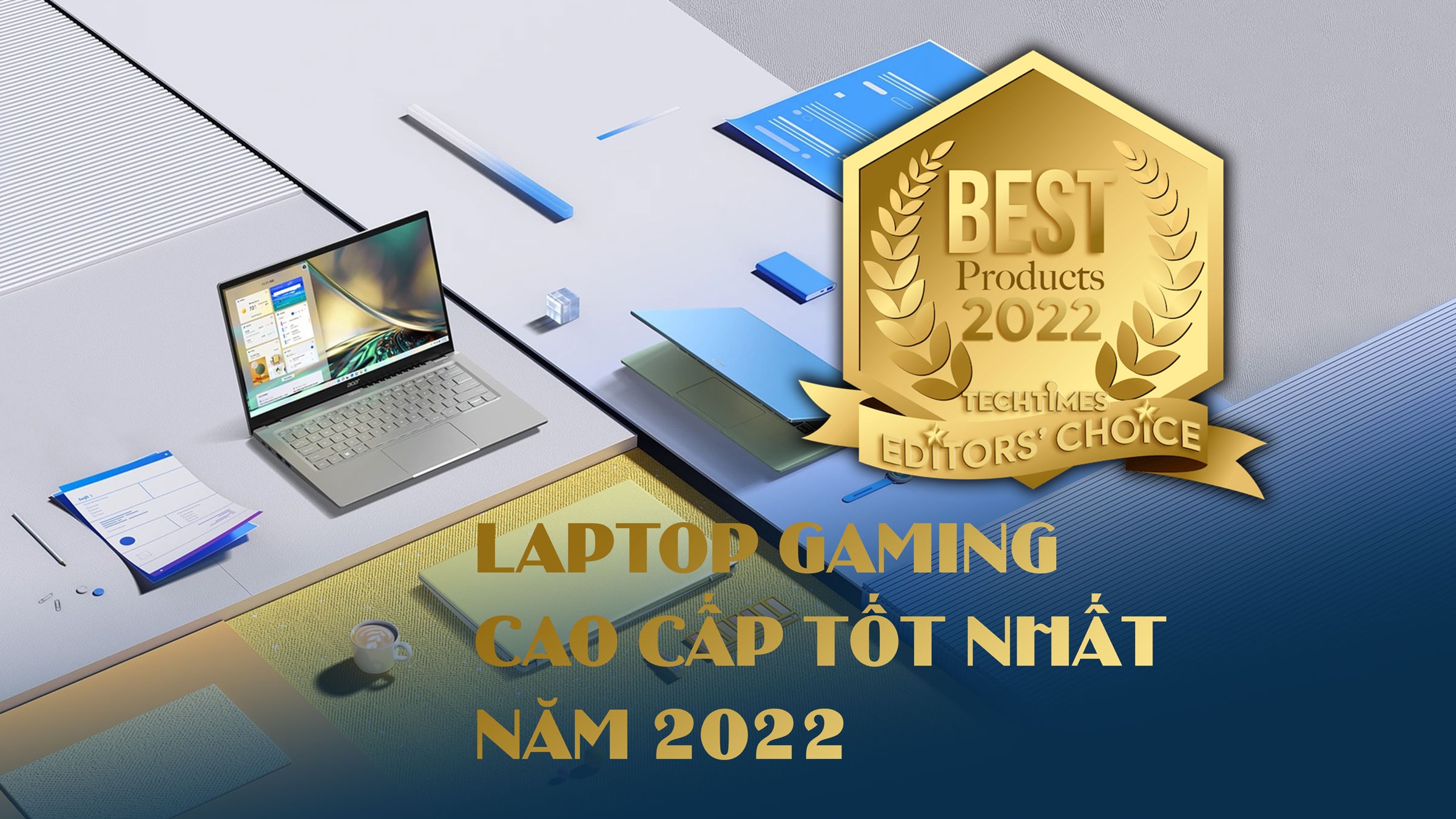 [Editors' Choice 2022] Laptop văn phòng mỏng nhẹ tốt nhất