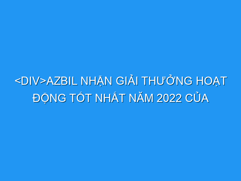 azbil nhan giai thuong hoat dong tot nhat nam 2022 cua frost sullivan cho cong ty cua nam co cac giai phap toa nha thong minh o dong nam a 121346 TechTimes Vietnam <div>Azbil nhận giải thưởng hoạt động tốt nhất năm 2022 của Frost & Sullivan cho Công ty của năm có các giải pháp tòa nhà thông minh ở Đông Nam Á</div>