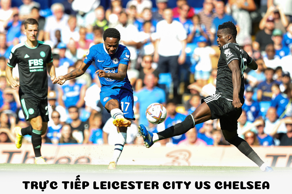 Trực Tiếp Bóng Đá Leicester City vs Chelsea