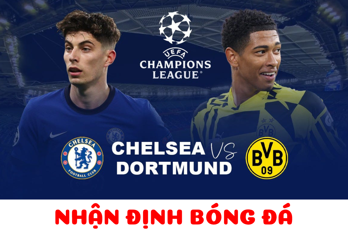 Nhận định bóng đá Chelsea vs Dortmund