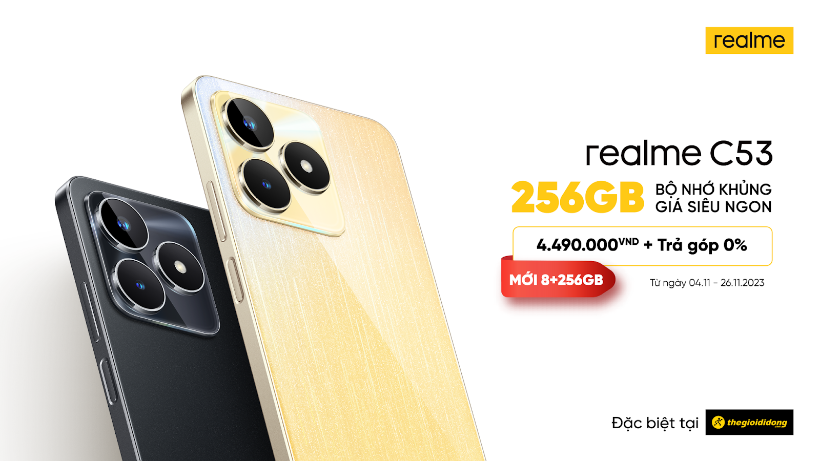 Realme c53 8+256gb sẽ được bán với giá 4. 490. 000 đồng tại thế giới di động từ ngày 4-26/11/2023
