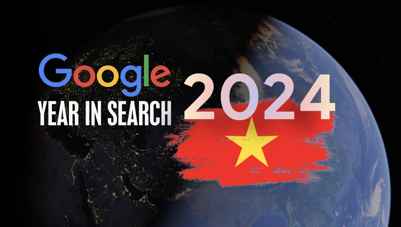 Google Year In Search 2024: Xu hướng tìm kiếm nổi bật tại Việt Nam năm 2024