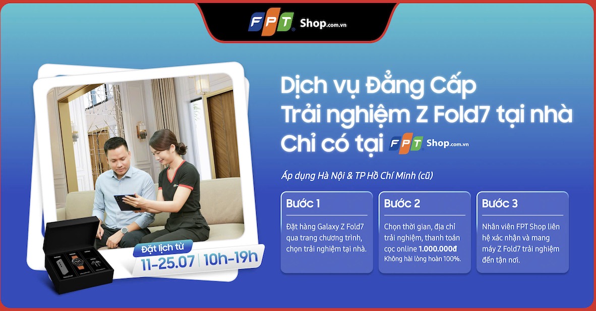 FPT Shop tiên phong triển khai dịch vụ trải nghiệm Galaxy Z Fold7 tại nhà khu vực Hà Nội và TP.HCM