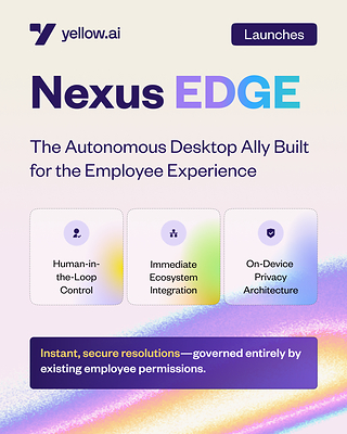 Yellowai Ra Mat Nexus EDGE Giao Dien May Tinh Dang TechTimes Vietnam Yellow.ai Ra Mắt Nexus EDGE, Giao Diện Máy Tính Dạng Tác Nhân Giúp Giải Quyết Các Vấn Đề về CNTT, Nhân Sự và Vận Hành của Nhân Viên - Chứ Không Chỉ Đưa Ra Câu Trả Lời Đơn Thuần